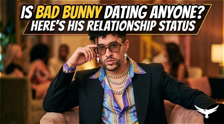 Is Bad Bunny Dating Anyone